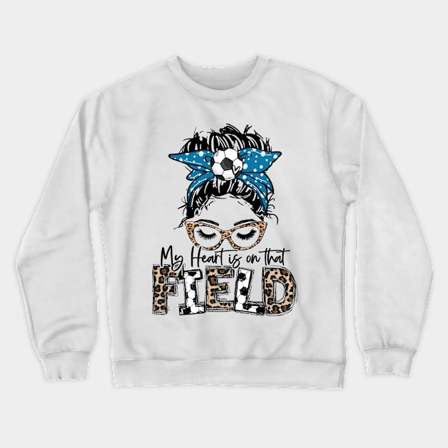 My Heart Is On That Field Soccer Leopard, Soccer Mom Crewneck Sweatshirt by Wonder man 